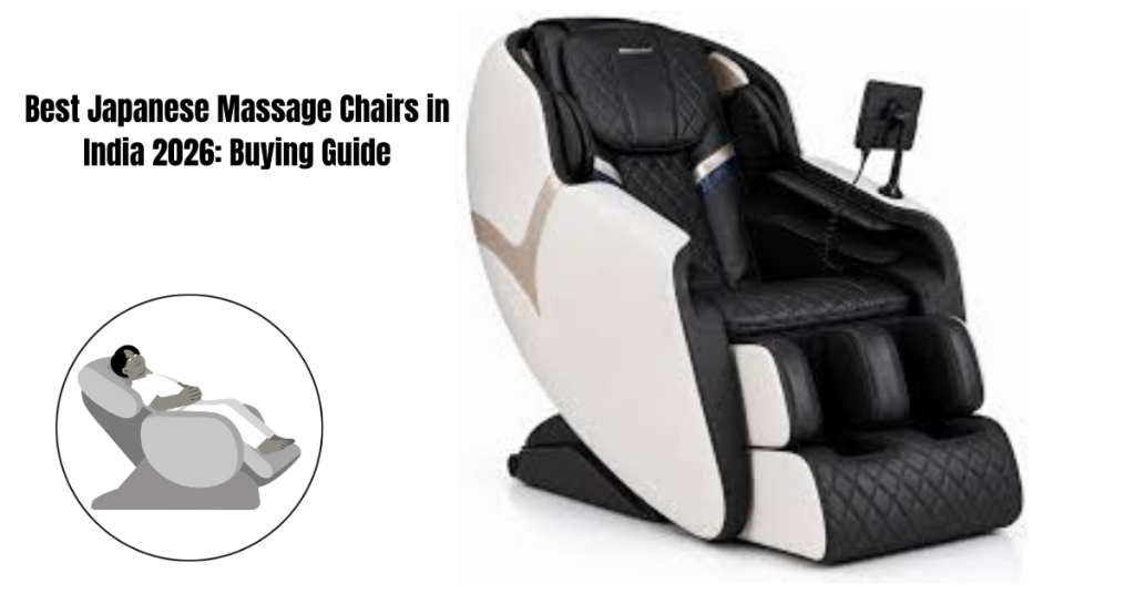 Japanese Massage Chair Buying Guide India 2026